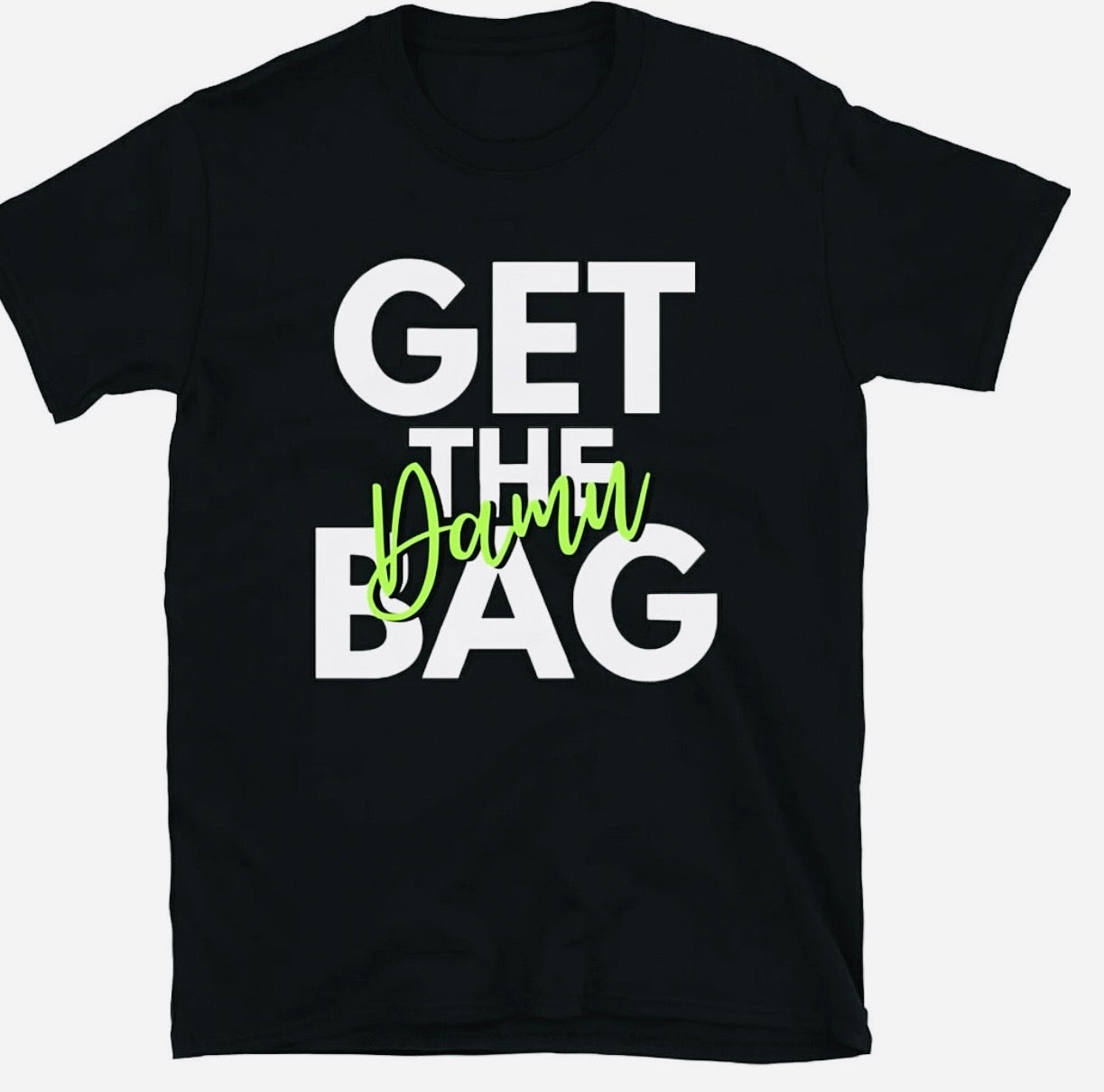 Get the Damn Bag t-shirt