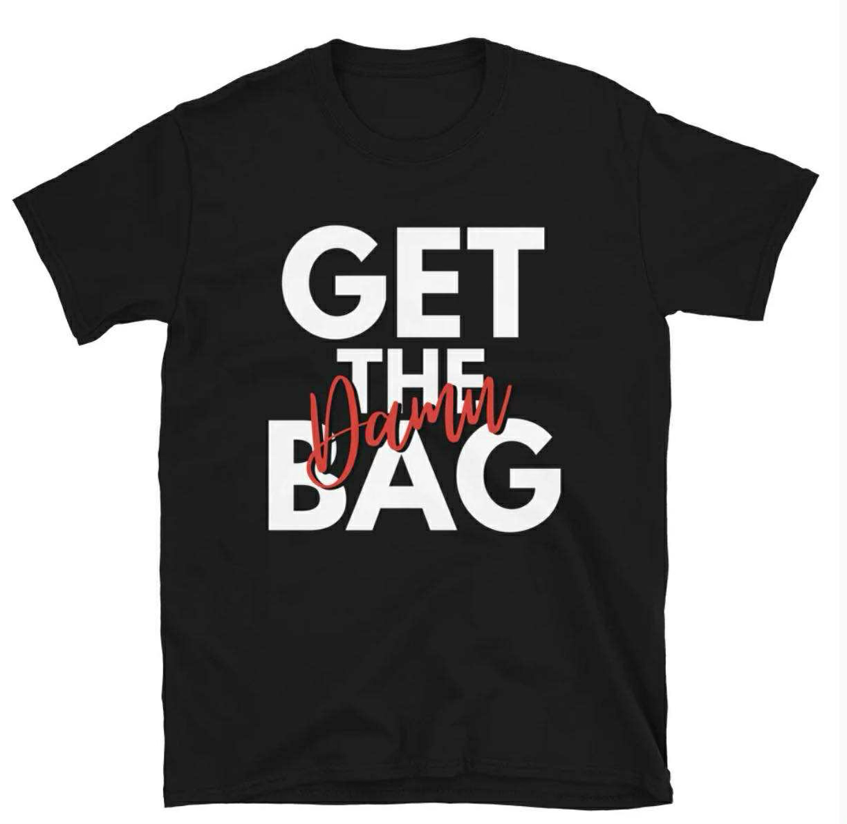 Get the Damn Bag tshirt