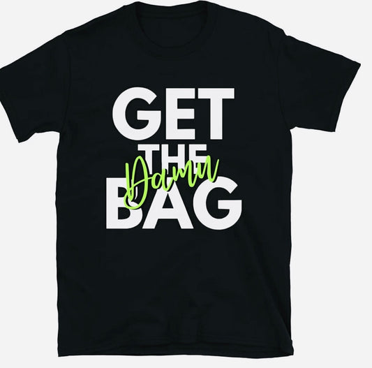Get the Damn Bag t-shirt